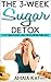 The 3-Week Sugar Detox: 25 Tasty Sugar Free Recipes & An Incredible Meal Plan for Achieving Optimal Health on A Sugar Detox Diet.