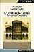 A Civilização Latina : dos tempos antigos ao mundo moderno