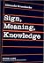 Sign, Meaning, Knowledge. A...