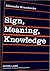 Sign, Meaning, Knowledge. An Essay in the Cognitive Philosoph... by Alexander Kravchenko