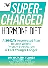 The Supercharged Hormone Diet: A 30-Day Accelerated Plan to Lose Weight, Restore Metabolism & Feel Younger Longer Book cover for The Supercharged Hormone Diet: A 30-Day Accelerated Plan to Lose Weight, Restore Metabolism & Feel Younger Longer