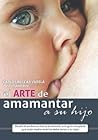 El arte de amamantar a su hijo (Spanish Edition) El arte de amamantar a su hijo (Spanish Edition)