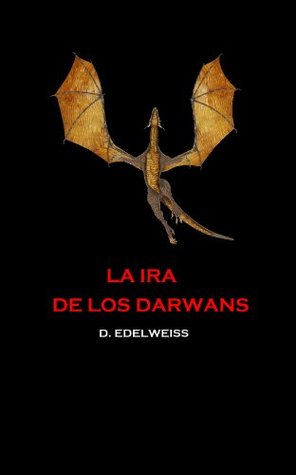 La ira de los Darwans (Spanish Edition)