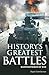 History's Greatest Battles by Nigel Cawthorne