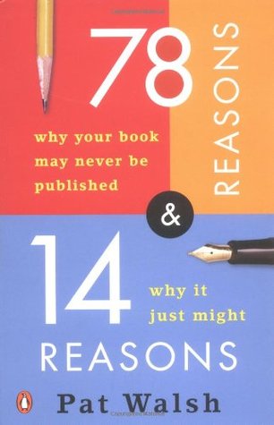 78 Reasons Why Your Book May Never Be Published and 14 Reasons Why It Just Might (Paperback)