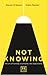 Not Knowing: The Art of Tur...