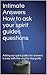 Intimate Answers How to ask your spirit guides questions: Asking our spirit guides for answers is easy with this step by step guide
