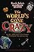 Uncle John's Bathroom Reader The World's Gone Crazy: 432 All-New Pages of the Strangest, Most Outrageous Stuff You'll Ever Read