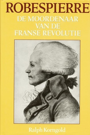 Robespierre, de moordenaar van de Franse revolutie