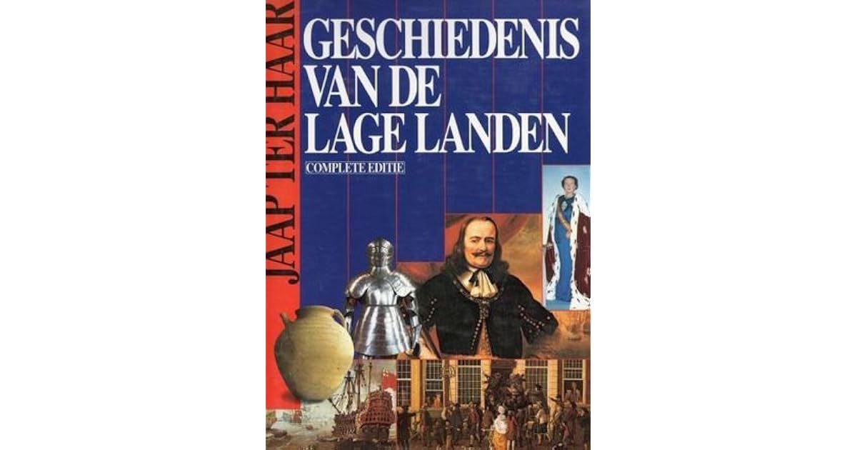 Geschiedenis van de Lage Landen by Jaap ter Haar