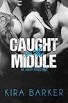 Caught in the Middle by Kira Barker
