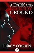 A Dark and Bloody Ground: A True Story of Lust, Greed, and Murder in the Bluegrass State