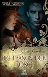 Die Tränen der Rose by Claire Gavilan
