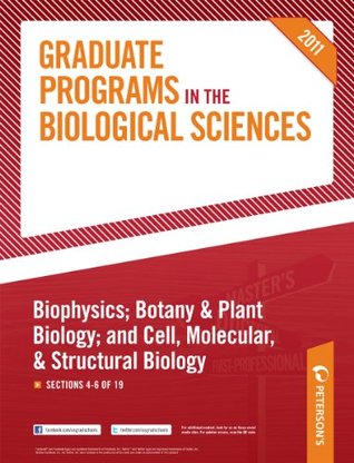 Peterson's Graduate Programs in Biophysics; Botany & Plant Biology; and Cell, Molecular, & Structural Biology: Sections 4-6 of 19 (Kindle Edition)