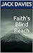 Faith's Blind Reach