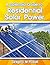 A Splendid Guide to Residential Solar Power by Gregory Powell