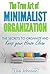 Minimalist Organization - Secrets to Organize and Keep Your House Clean, De-Stress And Simplify Your Life (Minimalist Lifestyle, Cleaning and Organizing, ... Minimalist Living, Minimalist Living)