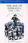The Age of Disraeli, 1868-1881: The Rise of Tory Democracy (A History of the Conservative Party Series) The Age of Disraeli, 1868-1881: The Rise of Tory Democracy (A History of the Conservative Party Series)