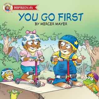 You Go First (Mercer Mayer's Little Critter Inspired Kids)
