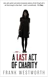 A Last Act of Charity by Frank Westworth