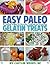 Easy Paleo Gelatin Treats: 30 healing recipes for gummies, puddings and smoothies