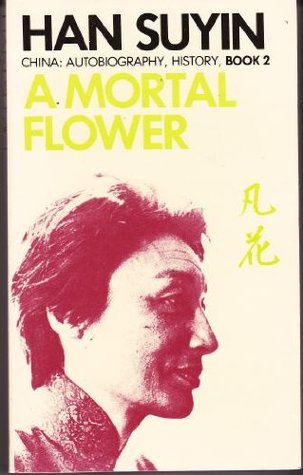 A Mortal Flower (China : Autobiography, History, Book 2)