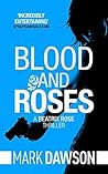 Blood & Roses by Mark  Dawson