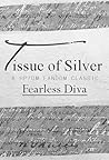 Tissue of Silver by Fearless Diva