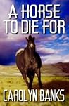 A Horse To Die For (She Rides, He Doesn't Mystery, #5)