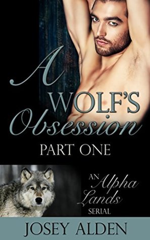 A Wolf's Obsession (Alpha Lands Serial, #1)
