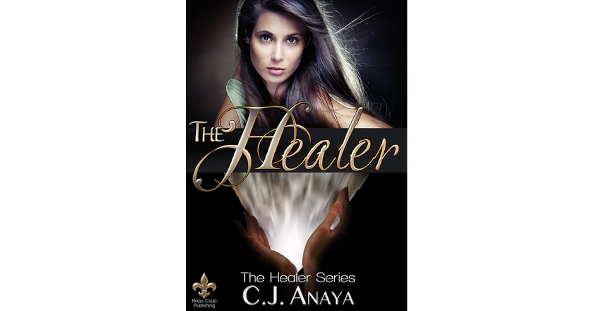 The Healer The Healer 1 By C J Anaya