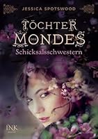 Schicksalsschwestern (Töchter des Mondes, #3)