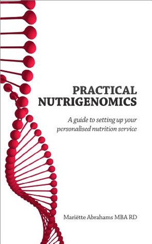Practical Nutrigenomics - a guide to setting up your personalised nutrition service (Kindle Edition)