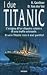 I due Titanic: L'enigma di un disastro voluto e di una truffa colossale. Il vero Titanic non è mai partito
