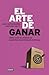 El arte de ganar: Cómo usar...