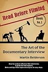 The Art of the Documentary Interview: Read Before Filming - Book One The Art of the Documentary Interview: Read Before Filming - Book One