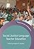 Social Justice Language Teacher Education (Bilingual Education & Bilingualism Book 84)