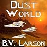 Dust World by B.V. Larson