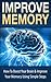 Improve Memory: How To Boost Your Brain & Improve Your Memory Using Simple Steps, (Improve Memory, How To Improve Memory, Improve Your Memory, Boost Your ... Memory Palace, Brain Improvment)