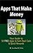 75+ Free Apps That Make and Save You Money: Top Rated Apps for Kindle, Android, iPhone, iPad, Tablet or PC