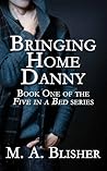 Bringing Home Danny by M.A. Blisher