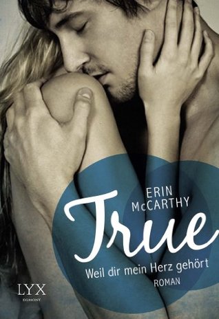 True - Weil dir mein Herz gehört (True Believers, #2)