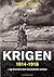 Krigen 1914-1918 - og hvordan den forandrede verden