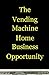 The Vending Machine Home Business Opportunity: 3 Questions You Must Consider Before Getting Started