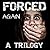 Forced Again: A Trilogy (A Compilation of Taboo Incest Sex Stories)