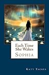 Each Time She Wakes: Sophia