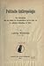 Politische Anthropologie: eine Untersuchung über den Einfluss der Descendenztheorie auf die Lehre von der politischen Entwicklung der Völker.