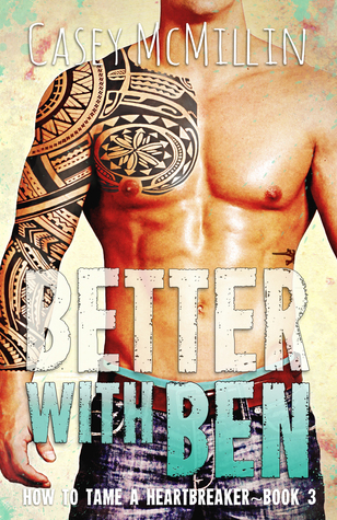 Better with Ben (How to Tame a Heartbreaker, #3)