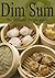 Dim Sum: The Ultimate Recip...