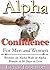 Alpha Confidence for Men and Women: Become an Alpha Male or Alpha Female in 30 Days or Less (Developed Man Books Book 3)